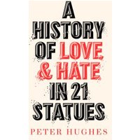 A History of Love and Hate in 21 Statues