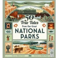 50 True Tales from Our Great National Parks