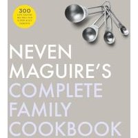 Neven Maguire's Complete Family Cookbook