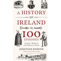 A History of Ireland in 100 Episodes
