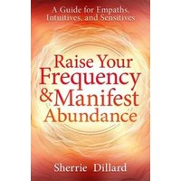 Raise Your Frequency & Manifest Abundance