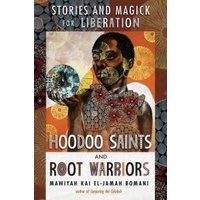 Hoodoo Saints and Root Warriors