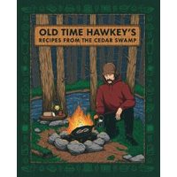 Old Time Hawkey's Recipes from the Cedar Swamp