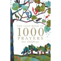 The Lion Book of 1000 Prayers for Children