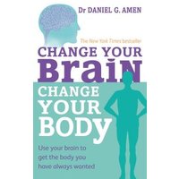 Change Your Brain, Change Your Body