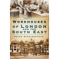 Workhouses of London and the South East