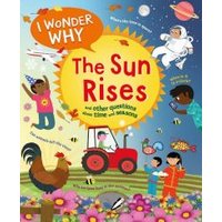 I Wonder Why the Sun Rises and Other Questions About Time and Seasons