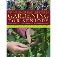 The Illustrated Practical Guide to Gardening for Seniors