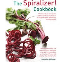 The Spiralizer! Cookbook