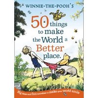 Winnie-the-Pooh's 50 Things to Make the World a Better Place