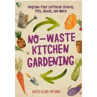 No-Waste Kitchen Gardening