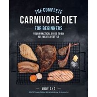 The Complete Carnivore Diet for Beginners