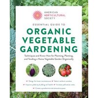 Essential Guide to Organic Vegetable Gardening