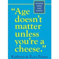 Age Doesn't Matter Unless You're a Cheese