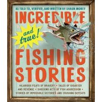 Incredible--and True!--Fishing Stories
