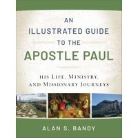 An Illustrated Guide to the Apostle Paul