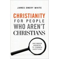 Christianity for People Who Aren't Christians