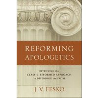 Reforming Apologetics