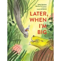Later, When I'm Big