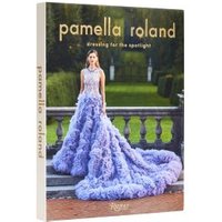 Pamella Roland - Dressing for the Spotlight