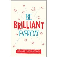 Be Brilliant Every Day