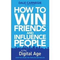 How to Win Friends and Influence People in the Digital Age