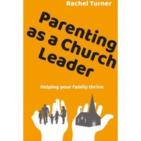 Parenting as a Church Leader