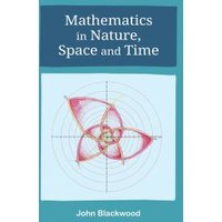 Mathematics in Nature, Space and Time