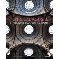 Henri Labrouste - Structure Brought to Light