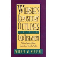 Wiersbe's Expository Outlines on the Old Testament