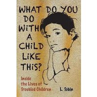 What Do You Do With a Child Like This?