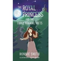 The Royal Princess and the Three Magical Gifts