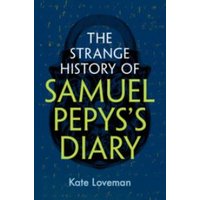 The Strange History of Samuel Pepys's Diary