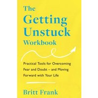 The Getting Unstuck Workbook