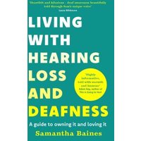 Living With Hearing Loss and Deafness