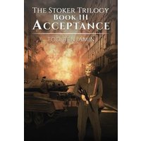 The Stoker Trilogy, Book III - Acceptance