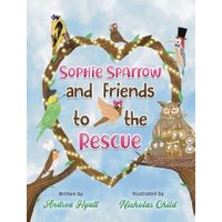 Sophie Sparrow and Friends to the Rescue