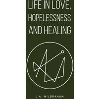 Life in Love, Hopelessness and Healing