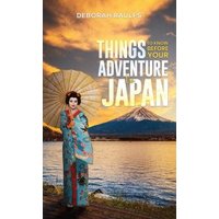 Things to Know Before Your Adventure to Japan