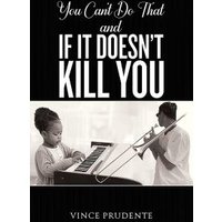 You Can't Do That and If It Doesn't Kill You