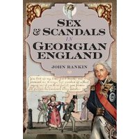 Sex and Scandals in Georgian England