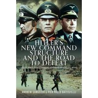 Hitler's New Command Structure and the Road to Defeat