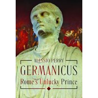 Germanicus, Rome's Unlucky Prince