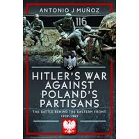 Hitler's War Against Poland's Partisans