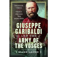 Giuseppe Garibaldi & The Army of the Vosges