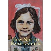 How Not to Raise a Child