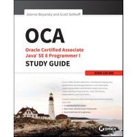 OCA Oracle Certified Associate Java SE 8 Programmer I Study Guide