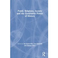 Public Relations, Society and the Generative Power of History