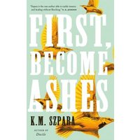 First, Become Ashes