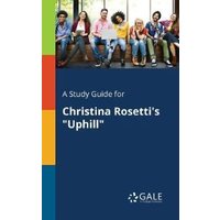 A Study Guide for Christina Rosetti's Uphill""